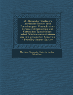 M. Alexander Castren's Nordische Reisen Und Forschungen: Versuch Einer Jenissei-Ostjakischen Und Kottischen Sprachlehre, Nebst Worterverzeichnissen Aus Den Genannten Sprachen