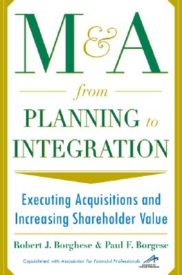 M and a from Planning to Integration - Borghese, Robert J, and Borgese, Paul F, and Morin, Paul
