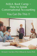 M.B.A. Boot Camp: How to Speak Conversational Accounting You Can Do This!!