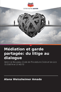 M?diation et garde partag?e: du litige au dialogue