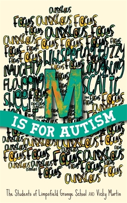 M is for Autism - of Limpsfield Grange School, The Students of Limpsfield Grange, and Martin, Vicky, and Pritchett, Robert (Foreword by)