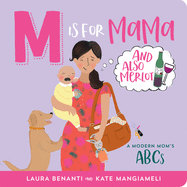 M Is for Mama (and Also Merlot): A Modern Mom's ABCs