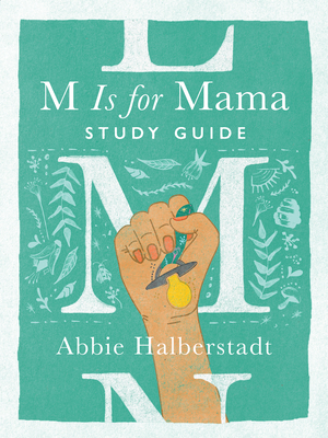 M Is for Mama Study Guide - Halberstadt, Abbie, and Long, Lindsay