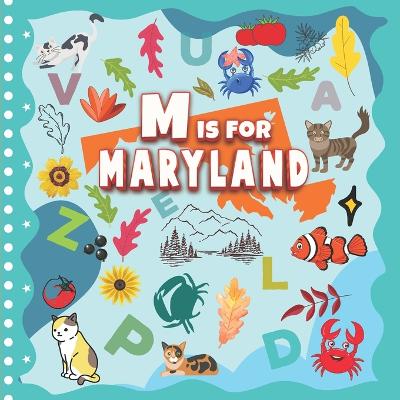 M is For Maryland: The Old Line State Alphabet & Facts Book For Toddlers, Kids, Boys and Girls - Davidson, Sophie