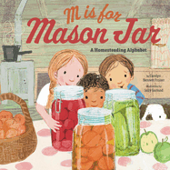 M Is for Mason Jar: A Homesteading Alphabet