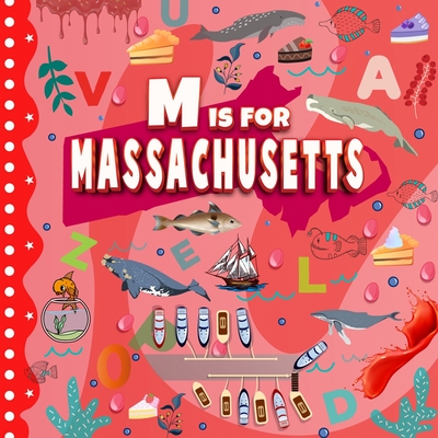 M is for Massachusetts: The Bay State Alphabet Book For Kids Learn ABC & Discover America States - Davidson, Sophie