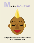 M is for Mohawk: An Alphabet Book of Fresh Hairstyles