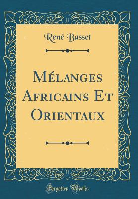 M?langes Africains Et Orientaux (Classic Reprint) - Basset, Rene