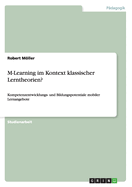 M-Learning im Kontext klassischer Lerntheorien?: Kompetenzentwicklungs- und Bildungspotentiale mobiler Lernangebote