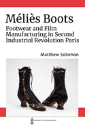 M?li?s Boots: Footwear and Film Manufacturing in Second Industrial Revolution Paris