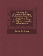 M?moire Sur L'?conomie Politique, L'administration Et La L?gislation De L'?gypte, Au Temps Des Lagides