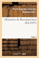 M?moires de Beaumarchais. Tome 3