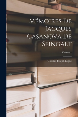 M?moires de Jacques Casanova de Seingalt; Volume 1 - Ligne, Charles Joseph