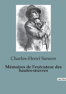 M?moires de l'ex?cuteur des hautes-oeuvres - Sanson, Charles-Henri