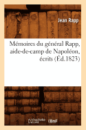 M?moires Du G?n?ral Rapp, Aide-De-Camp de Napol?on, ?crits (?d.1823)