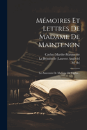 M?moires Et Lettres de Madame de Maintenon: Les Souvenirs de Madame de Caylus...