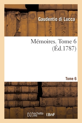 M?moires. Tome 6 - Gaudentio Di Lucca, and Garnier, Charles-Georges-Thomas, and Berington, Simon