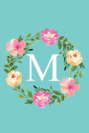 M: Monogram Initial Letter M Composition Notebook Journal for Girls and Women (Floral Notebook)
