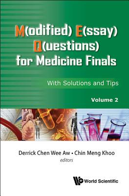 M(odified) E(ssay) Q(uestions) for Medicine Finals: With Solutions and Tips, Volume 2 - Aw, Derrick Chen Wee (Editor), and Khoo, Chin Meng (Editor)