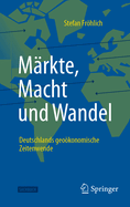 M?rkte, Macht Und Wandel: Deutschlands Geokonomische Zeitenwende