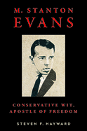 M. Stanton Evans: Conservative Wit, Apostle of Freedom
