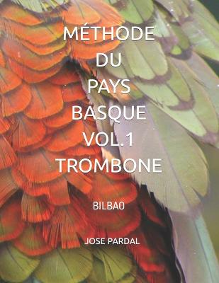 M?thode Du Pays Basque Vol.1 Trombone: Bilbao - Company, Pardal Music, and Perez, Jose Lopez, and Merza, Jose Pardal