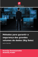 M?todos para garantir a seguran?a dos grandes volumes de dados (Big Data)