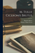 M. Tullii Ciceronis Brutus