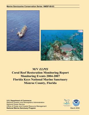 M/V Elpis Coral Reef Restoration Monitoring Report, Monitoring Events 2004-2007 - Schittone, Joe, and Anderson, Jeff, and Franklin, Erik C
