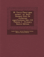 M. Verrii Flacci quae extant: et, Sexti Pompeii Festi De verborum significatione libri XX Volume 2