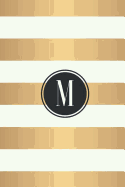 M: White and Gold Stripes / Black Monogram Initial "M" Notebook: (6 x 9) Diary, 90 Lined Pages, Smooth Glossy Cover