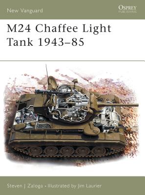 M24 Chaffee Light Tank 1943-85 - Zaloga, Steven J, M.A.