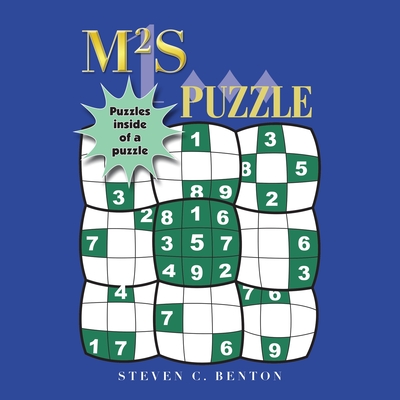 M2s (Magic Square Sudoku) Puzzle: Puzzles Inside of a Puzzle - Benton, Steven C