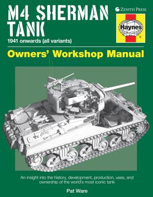 M4 Sherman Tank Owners' Workshop Manual: 1941 Onwards (All Variants) - Ware, Pat
