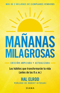 Maanas Milagrosas: Los 6 Hbitos Que Cambiarn Tu Vida Antes de Las 8 Am (Edici?n Ampliada Y Actualizada) / The Miracle Morning (Updated and Enhanced Edition)