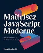 Matrisez JavaScript moderne: Un Guide complet pour le dveloppement web moderne