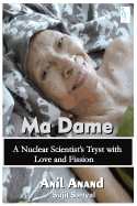 Ma Dame: A Nuclear Scientist's Tryst with Love and Fission