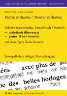 Ma?tre Zacharius / Meister Zacharius: Lekt?re zweisprachig, Franzsisch / Deutsch, W?RTLICH ?BERSETZT -- jedes Wort einzeln -- auf eingef?gter Zwischenzeile --