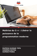 Ma?trise du C++: Lib?rer la puissance de la programmation moderne