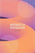Ma?trisez sa psychologie