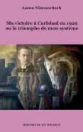 Ma Victoire a Carlsbad En 1929 Ou Le Triomphe de Mon Systeme
