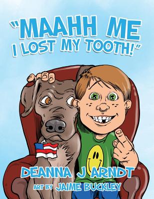Maahh Me I Lost My Tooth! - Buckley, Jaime, and Arndt, Deanna J