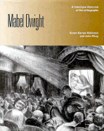 Mabel Dwight: A Catalogue Raisonne of the Lithographs - Robinson, Susan Barnes, and Pirog, John