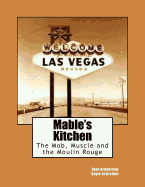 Mable's Kitchen: The Mob, Muscle and the Moulin Rouge