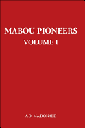 Mabou Pioneers Volume 1: A Genealogical Tracing of Some Pioneer Families Who Settled in Mabou and District