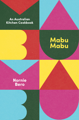 Mabu Mabu: An Australian Kitchen Cookbook - Bero, Nornie
