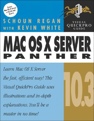 Mac OS X Server 10.3 Panther: Visual Quickpro Guide - Regan, Schoun P, and White, Kevin, Mr., and Welch, John