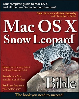 Mac OS X Snow Leopard Bible - Gruman, Galen, and Hattersley, Mark, and Butler, Timothy R