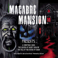 Macabre Mansion Presents ... a Christmas Carol, the Legend of Sleepy Hollow, and the Fall of the House of Usher