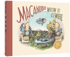 Macanudo: Welcome To Elsewhere: Welcome to Elsewhere